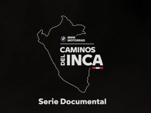 BMW Motorrad estrenó serie documental de su travesía por Caminos del Inca realizada en motos BMW.