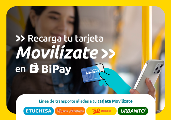 Recarga tu tarjeta Movilízate al instante desde tu billetera digital BiPay